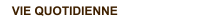 VIE QUOTIDIENNE